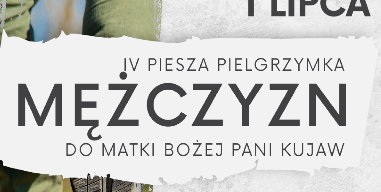 Mężczyźni na pielgrzymkowych ścieżkach: Zaproszenie na IV Kujawską Pielgrzymkę